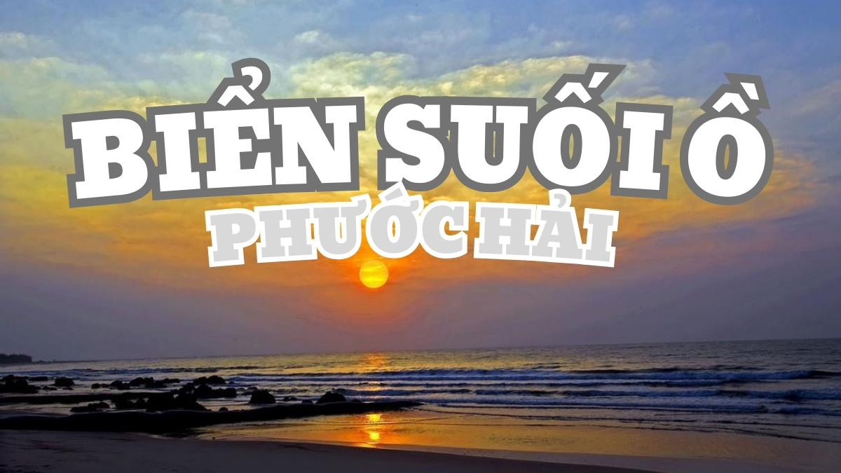 Biển Suối Ồ – Vẻ đẹp hoang sơ, quyến rũ