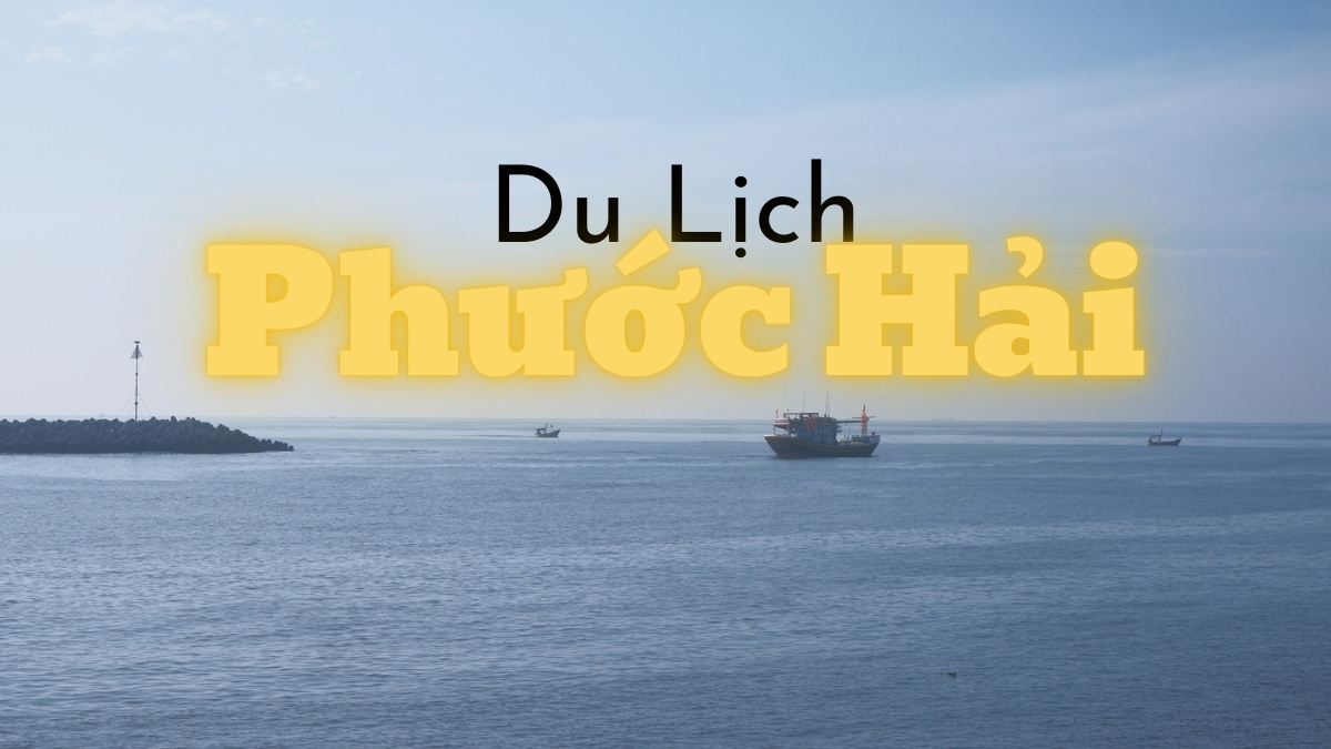 Du lịch Phước Hải: Thời tiết lý tưởng, biển xanh cát trắng, hải sản tươi ngon